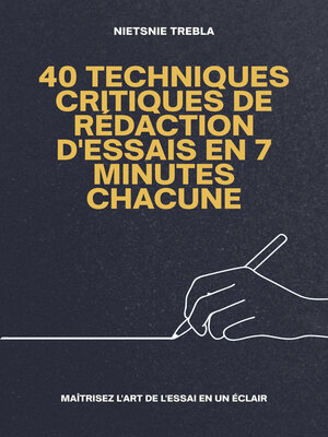 cover image of 40 Techniques Critiques de Rédaction d'Essais en 7 Minutes Chacune